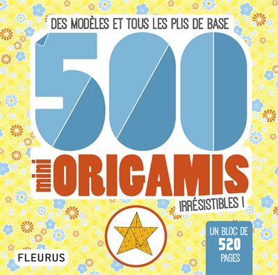 500 mini origamis irrésistibles ! : des modèles et tous les plis de base