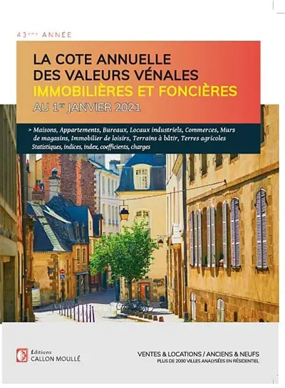 La cote annuelle des valeurs vénales immobilières et foncières au 1er janvier 2021 : ventes & locations, anciens & neufs