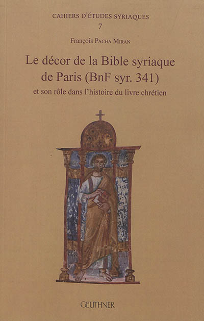 Le décor de la Bible syriaque de Paris (BnF syr. 341) et son rôle dans l'histoire du livre chrétien