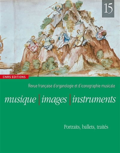 Musique, images, instruments, n° 15. Portraits, ballets, traités