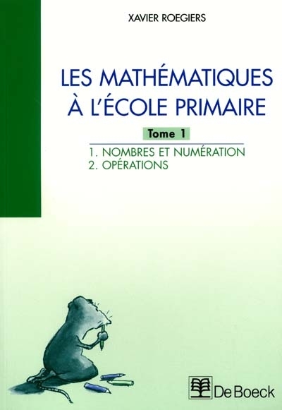 Les mathématiques à l'école primaire. Vol. 1. Nombres et numérotation, opérations