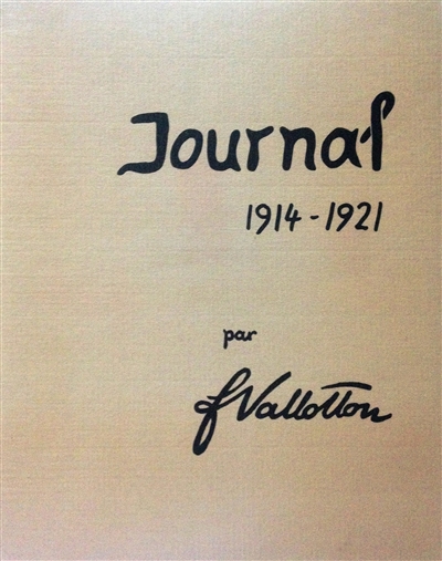 Félix Vallotton : documents pour une biographie et pour l'histoire d'une oeuvre. Vol. 3. Journal : 1914-1921