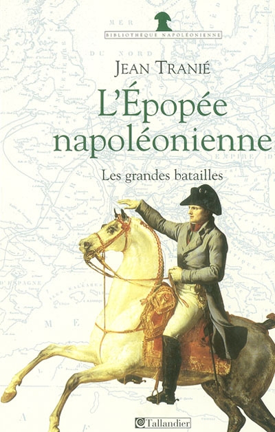 L'épopée napoléonienne : les grandes batailles