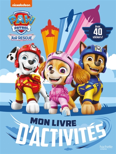 La Pat' Patrouille : Mon livre d'activités Air Rescue : Activités et autocollants