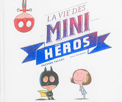 La vie des mini-héros