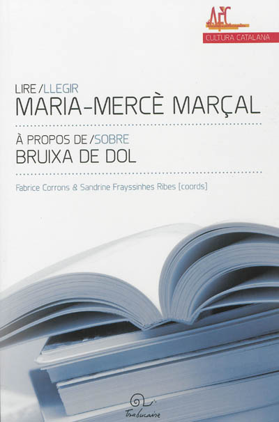 Lire Maria-Mercè Marçal : à propos de Bruixa de dol. Llegir Maria-Mercè Marçal : sobre Bruixa de dol