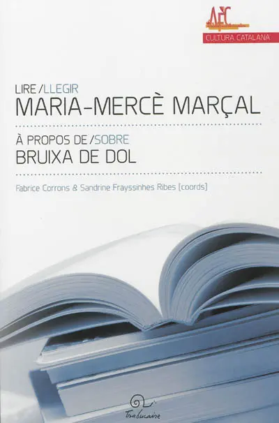 Lire Maria-Mercè Marçal : à propos de Bruixa de dol. Llegir Maria-Mercè Marçal : sobre Bruixa de dol