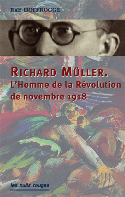 Richard Müller : l'homme de la révolution de novembre 1918