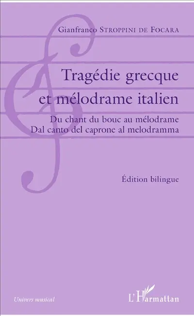 Tragédie grecque et mélodrame italien : du chant du bouc au mélodrame = dal canto del carpone al melodramma