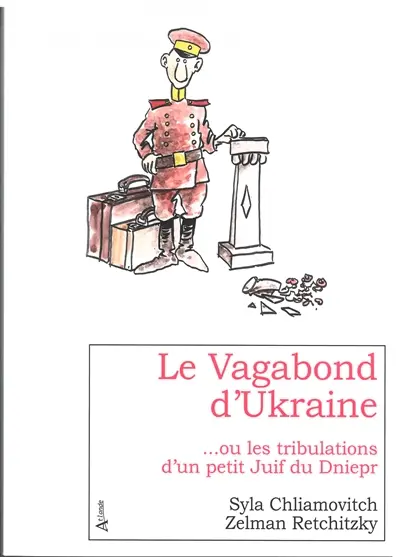 Le vagabond d'Ukraine... ou Les tribulations d'un petit Juif du Dniepr