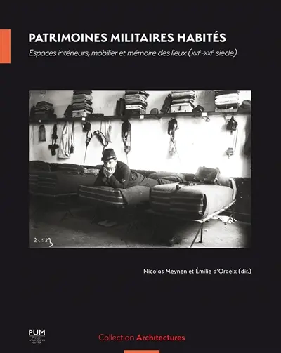 Patrimoines militaires habités : espaces intérieurs, mobilier et mémoire des lieux (XVIe-XXIe siècle)