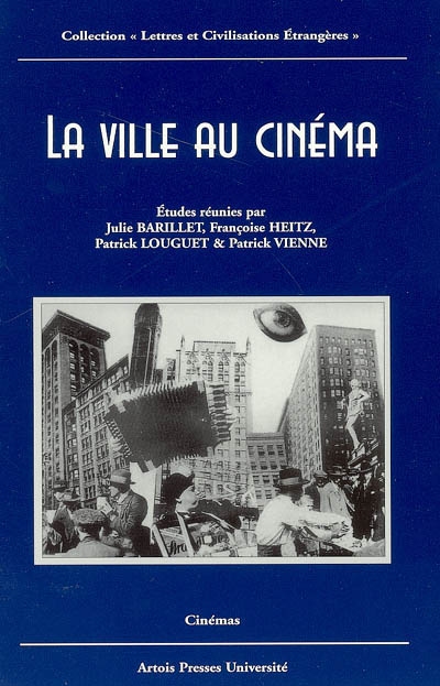 La ville au cinéma : actes du colloque des 4 et 5 novembre 2001 à l'université d'Artois