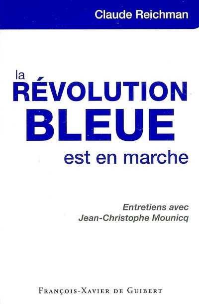 La révolution bleue est en marche : entretiens avec Jean-Christophe Mounicq