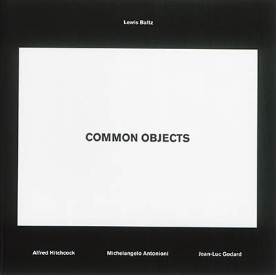Lewis Baltz : common objects