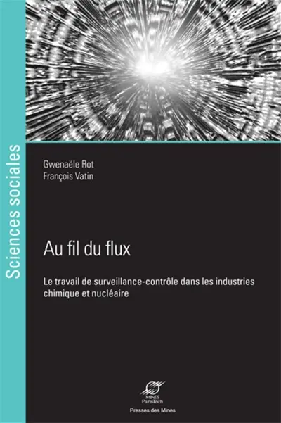 Au fil du flux : le travail de surveillance-contrôle dans les industries chimique et nucléaire