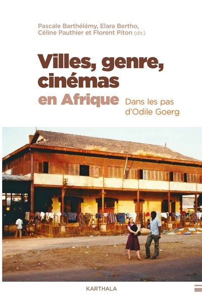 Villes, genre, cinémas en Afrique : dans les pas d'Odile Goerg