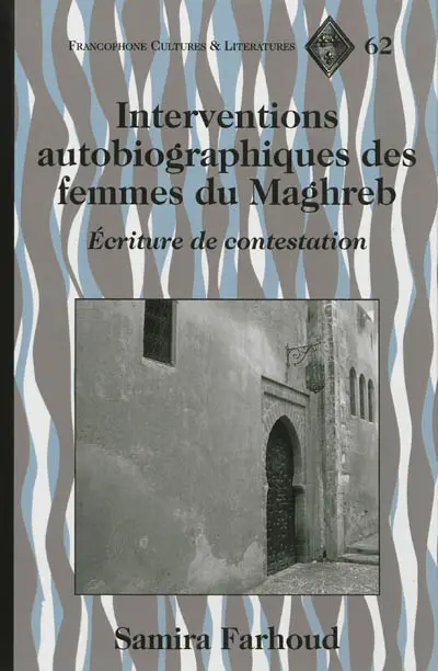 Interventions autobiographiques des femmes du Maghreb : écriture de contestation