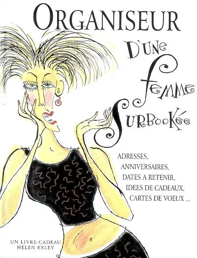 Organiseur d'une femme surbookée : adresses, anniversaires, dates à retenir, idées de cadeaux, cartes de voeux...