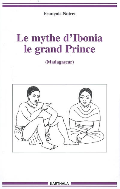 Le mythe d'Ibonia, le grand prince : Madagascar
