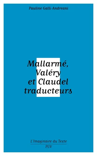 Mallarmé, Valéry et Claudel traducteurs