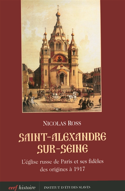Saint-Alexandre-sur-Seine : l'Eglise russe de Paris et ses fidèles des origines à 1917