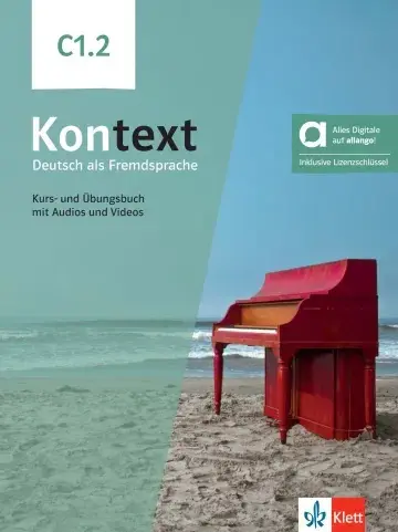 Kontext, Deutsch als Fremdsprache C1.2 : Kurs- und Ubungsbuch mit Audios und Videos