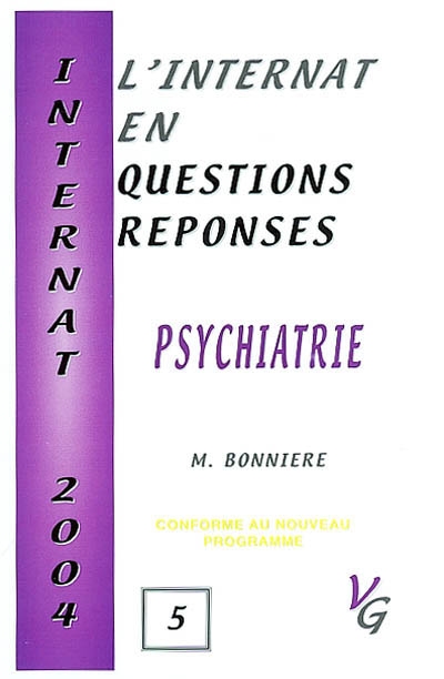 L'internat en questions réponses. Vol. 5. Psychiatrie : conforme au nouveau programme
