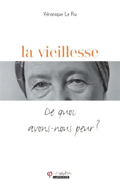 La vieillesse : de quoi avons-nous peur ?
