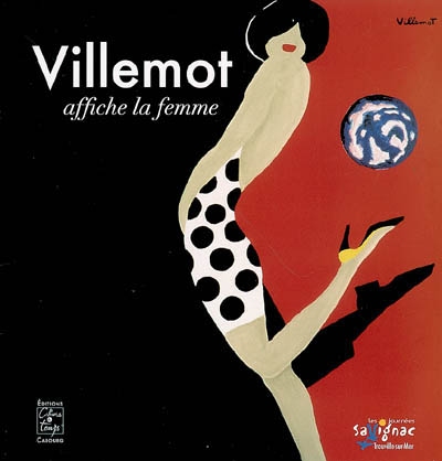 Villemot affiche la femme : exposition, Musée de Trouville-sur-Mer, 14 oct. 2006-28 janv. 2007