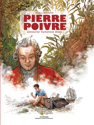 Pierre Poivre : aventurier humaniste écolo
