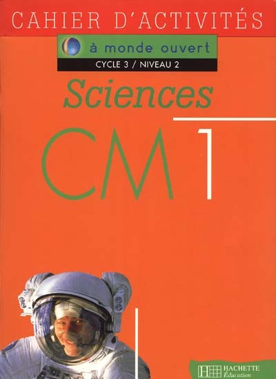 Sciences, CM1, cycle 3 niveau 2 : cahier d'activités