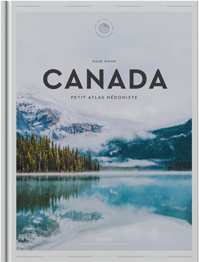 Canada : petit atlas hédoniste