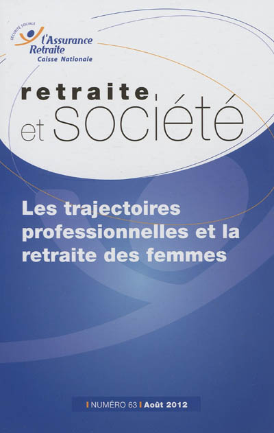 Retraite et société, n° 63. Les trajectoires professionnelles et la retraite des femmes