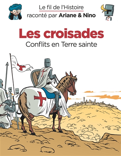 Le fil de l'Histoire raconté par Ariane et Nino : Les croisades