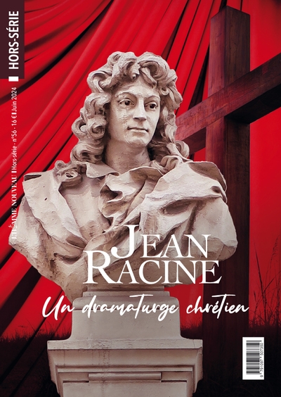 Homme nouveau (L'), hors série, n° 56. Jean Racine : un dramaturge chrétien