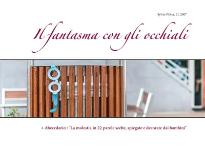 Il fantasma con gli occhiali : + Abecedario : "La molestia in 22 parole scelte, spiegate e decorate dai bambini"