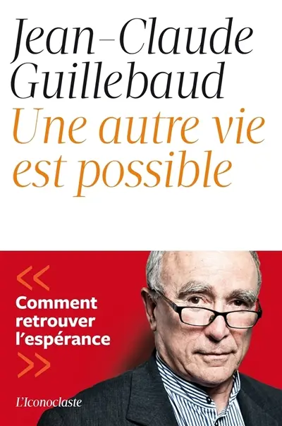 Une autre vie est possible : comment retrouver l'espérance