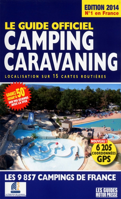 Le guide officiel camping-caravaning : localisation sur 15 cartes routières : les 9.857 campings de France