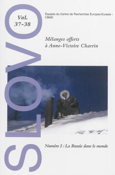 Slovo, n° 37-38. Mélanges offerts à Anne-Victoire Charrin (1) : la Russie dans le monde