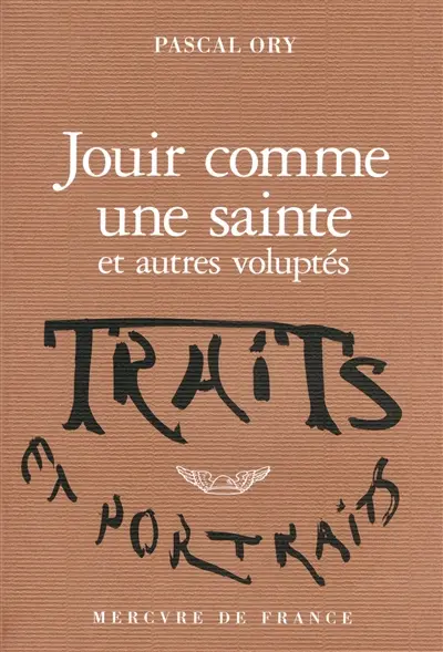 Jouir comme une sainte : et autres voluptés