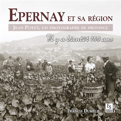 Epernay et sa région : Jean Poyet, un photographe de province