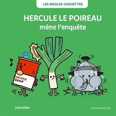 Les bidules chouettes. Hercule le poireau mène l'enquête