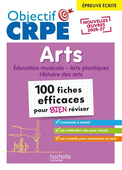 Arts : 100 fiches efficaces pour bien réviser : éducation musicale, arts plastiques, histoire des arts, épreuve écrite, nouvelles oeuvres 2026-27