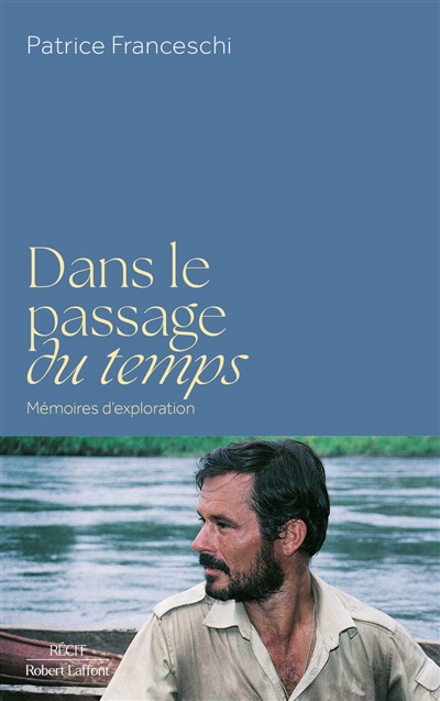 Dans le passage du temps : mémoires d'exploration