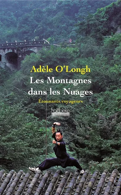 Les montagnes dans les nuages : voyage dans une Chine intérieure