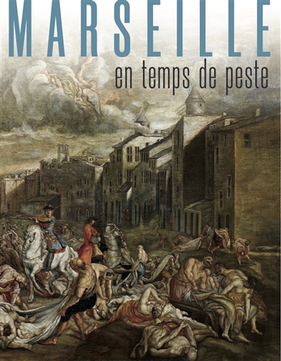 Marseille en temps de peste, 1720-1722