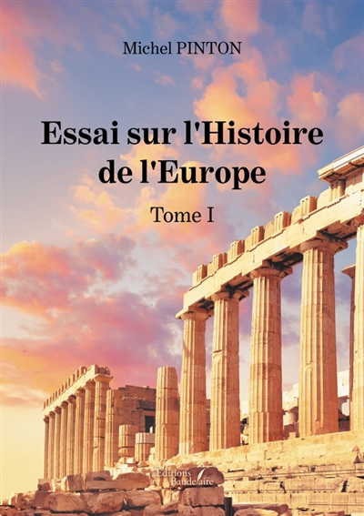 Essai sur l'Histoire de l'Europe : Tome I