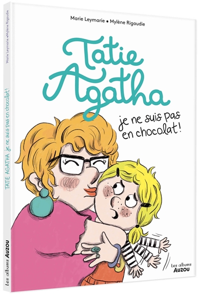 Tatie Agatha : je ne suis pas en chocolat !