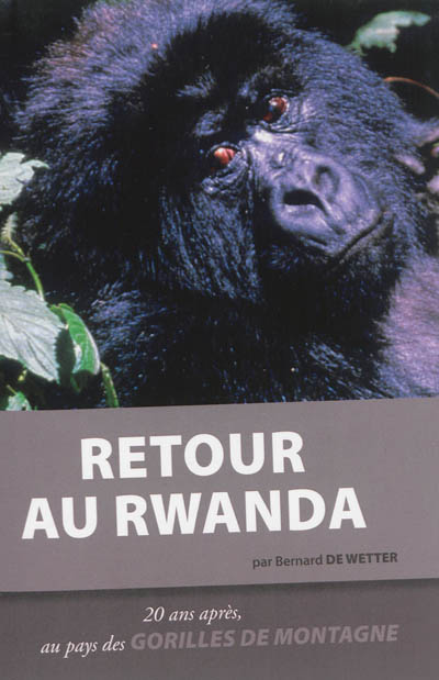 Retour au Rwanda : 20 ans après, au pays des gorilles de montagne