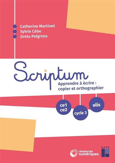 Scriptum - Apprendre à écrire : copier et orthographier (ce1/ce2 - Cycle 3 - Ulis)